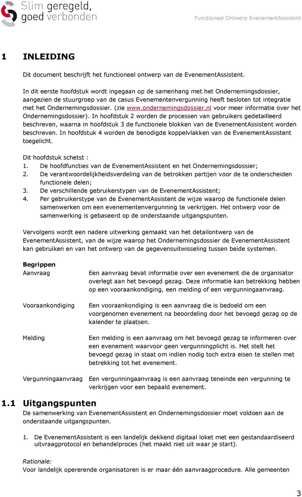 Ondernemingsdossier. (zie www.ondernemingsdossier.nl voor meer informatie over het Ondernemingsdossier).