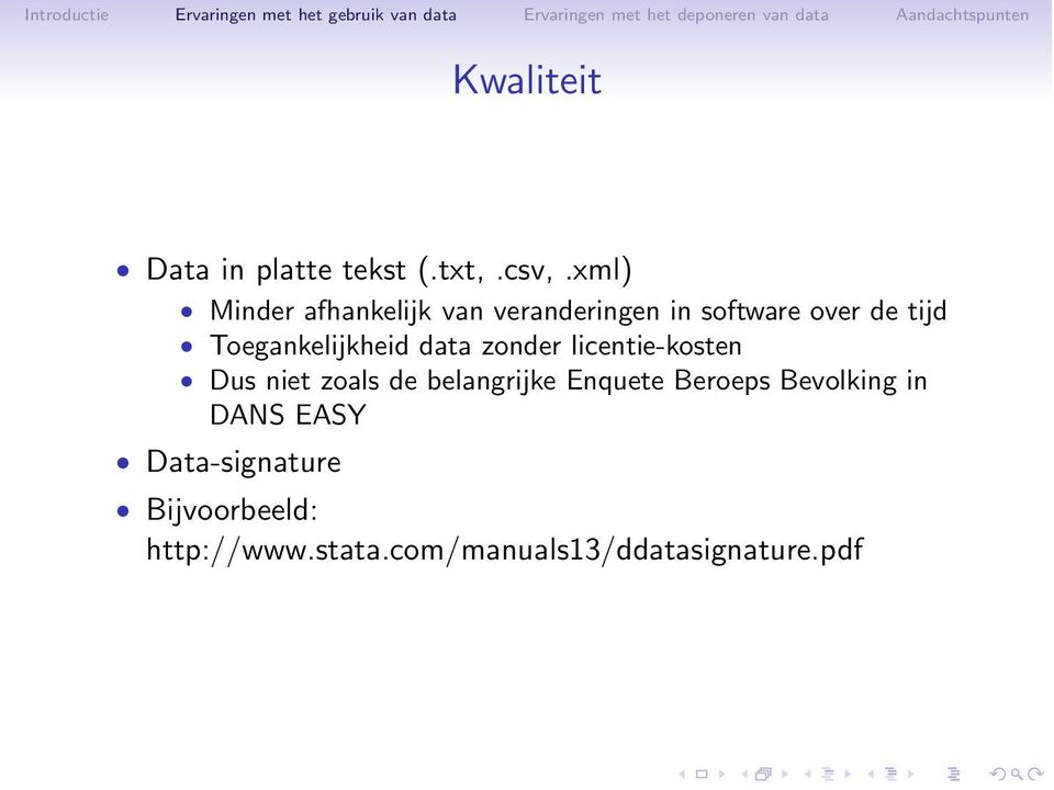 Toegankelijkheid data zonder licentie-kosten Dus niet zoals de belangrijke