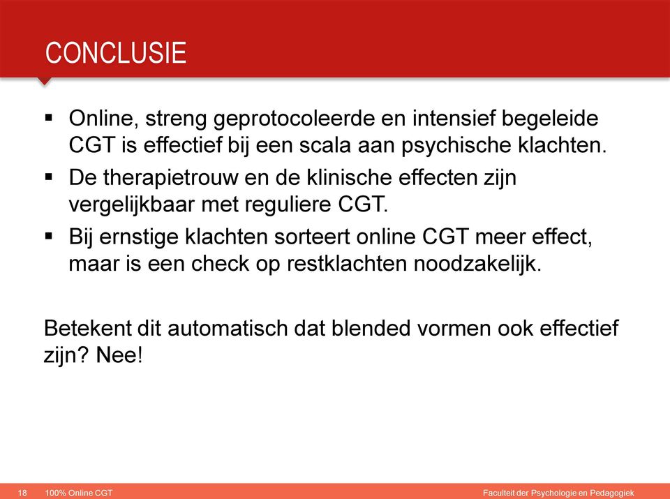 De therapietrouw en de klinische effecten zijn vergelijkbaar met reguliere CGT.