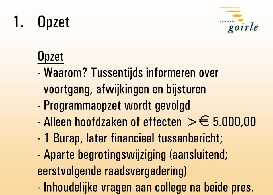 wordt gevolgd - Alleen hoofdzaken of effecten > 5.