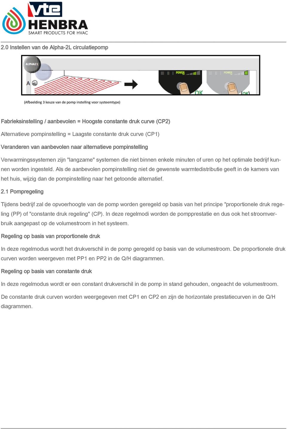 het optimale bedrijf kunnen worden ingesteld.