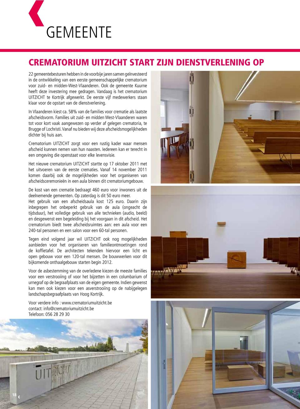 De eerste vijf medewerkers staan klaar voor de opstart van de dienstverlening. In Vlaanderen kiest ca. 58% van de families voor crematie als laatste afscheidsvorm.