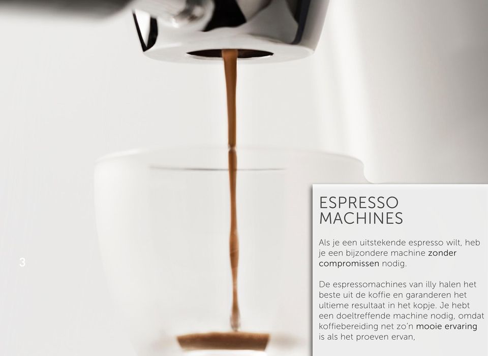 De espressomachines van illy halen het beste uit de koffie en garanderen het