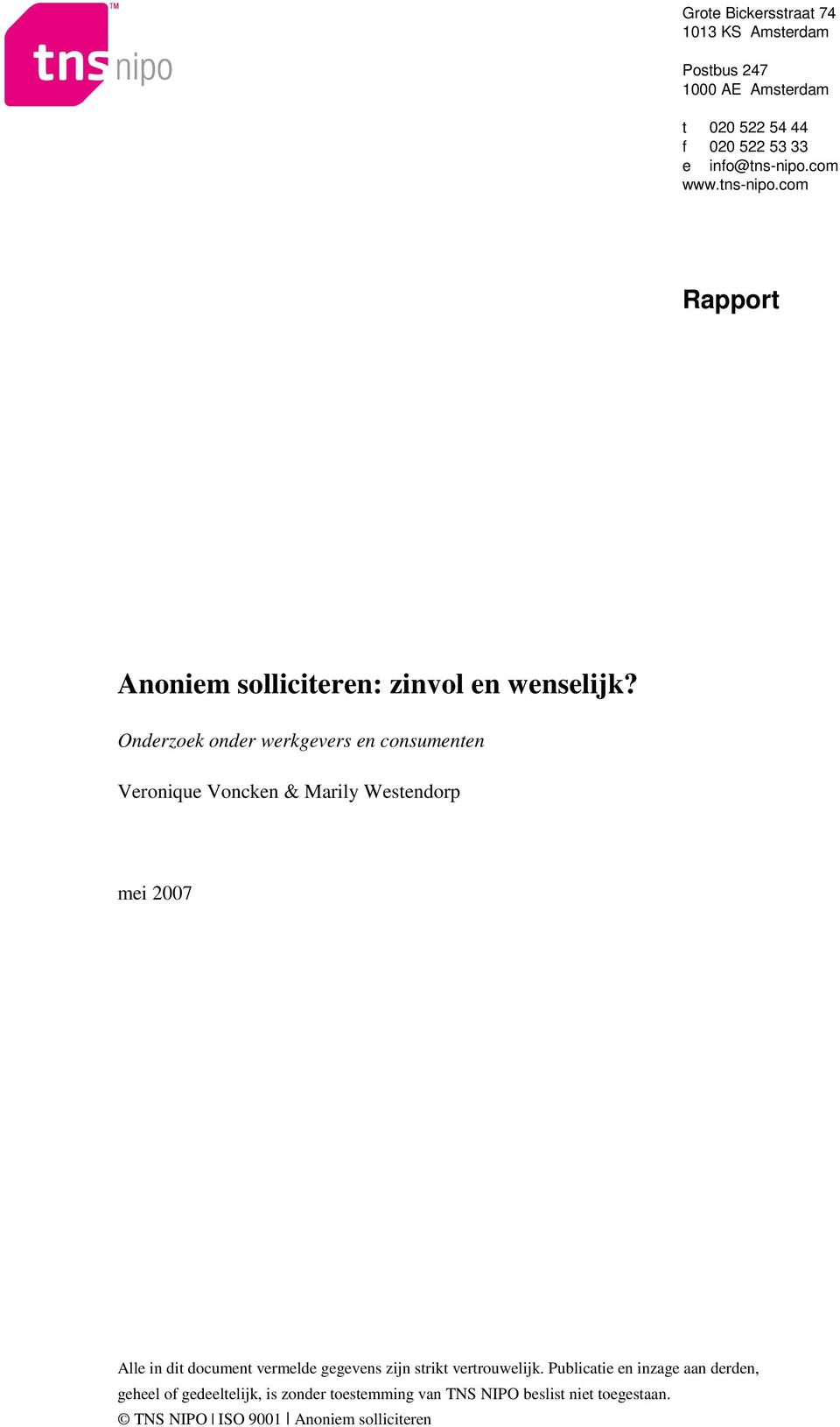 Onderzoek onder werkgevers en consumenten Veronique Voncken & Marily Westendorp mei 2007 Alle in dit document vermelde