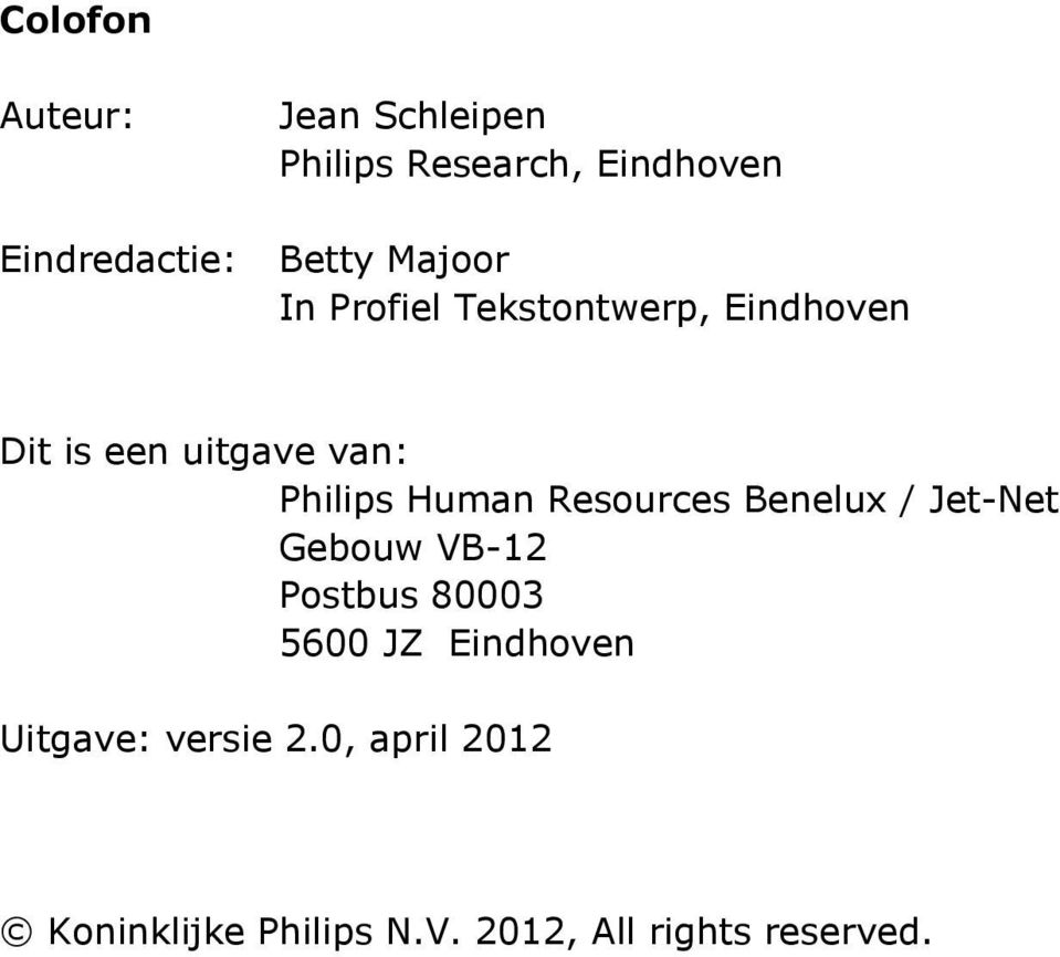 Human Resources Benelux / Jet-Net Gebouw VB-12 Postbus 80003 5600 JZ Eindhoven