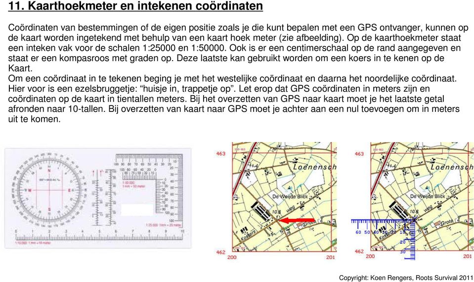 Ook is er een centimerschaal op de rand aangegeven en staat er een kompasroos met graden op. Deze laatste kan gebruikt worden om een koers in te kenen op de Kaart.