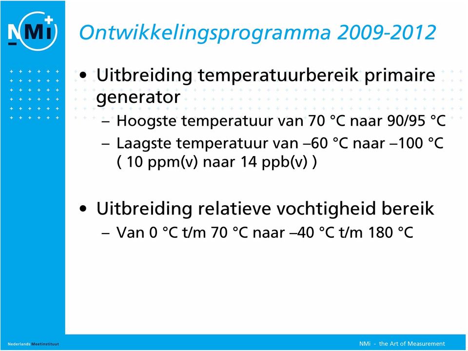 Laagste temperatuur van 60 C naar 100 C ( 10 ppm(v) naar 14 ppb(v)