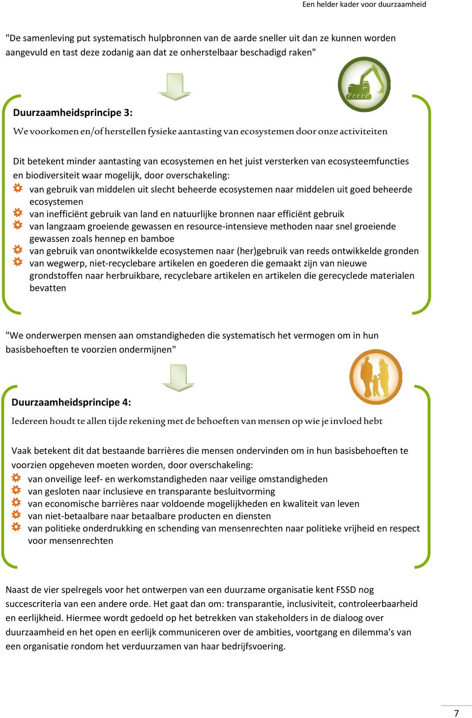 waar mogelijk, door overschakeling: van gebruik van middelen uit slecht beheerde ecosystemen naar middelen uit goed beheerde ecosystemen van inefficiënt gebruik van land en natuurlijke bronnen naar