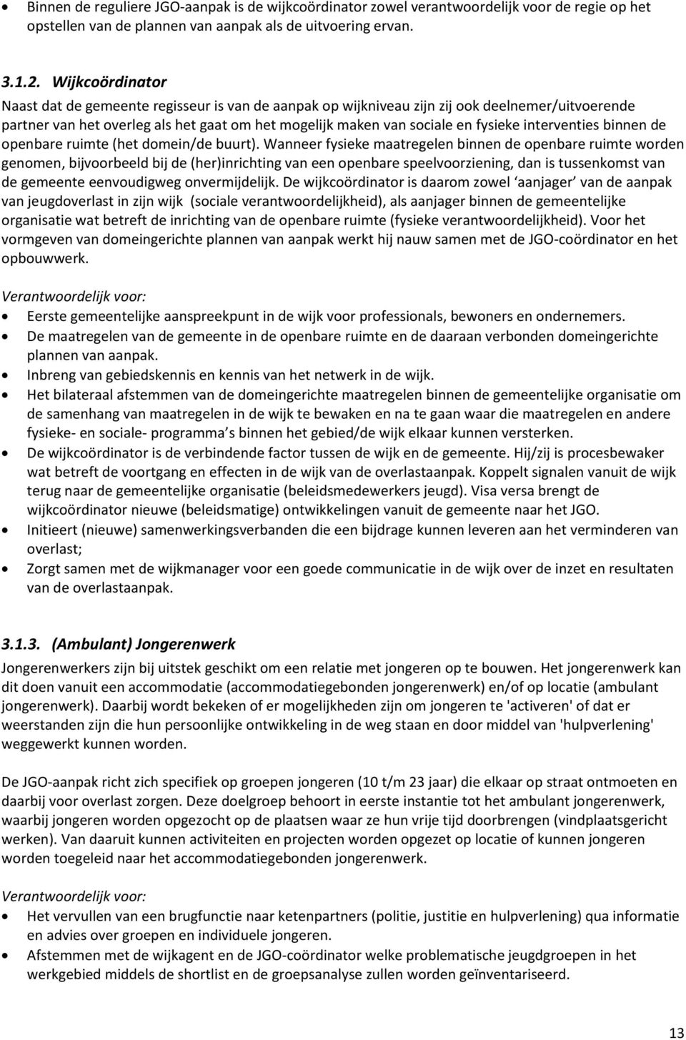 interventies binnen de openbare ruimte (het domein/de buurt).