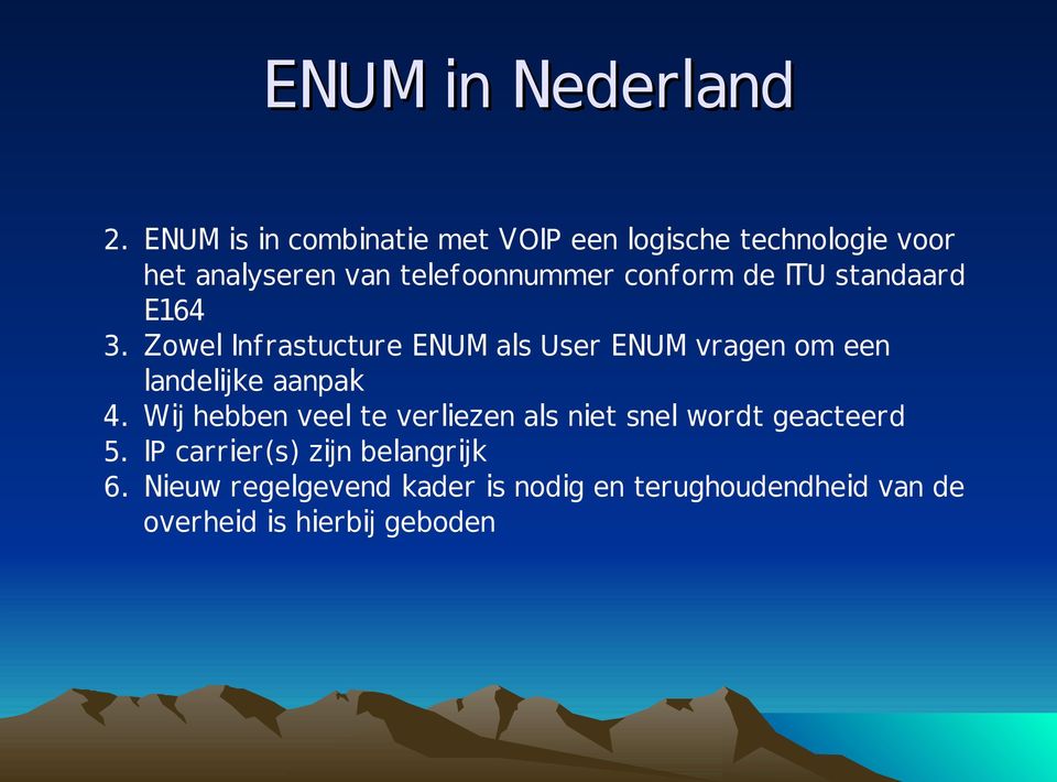 Zowel Infrastucture ENUM als User ENUM vragen om een landelijke aanpak 4.