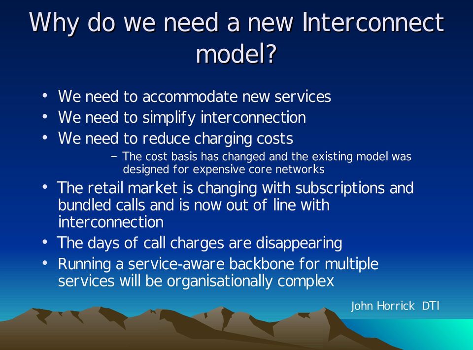 changed and the existing model was designed for expensive core networks The retail market is changing with subscriptions