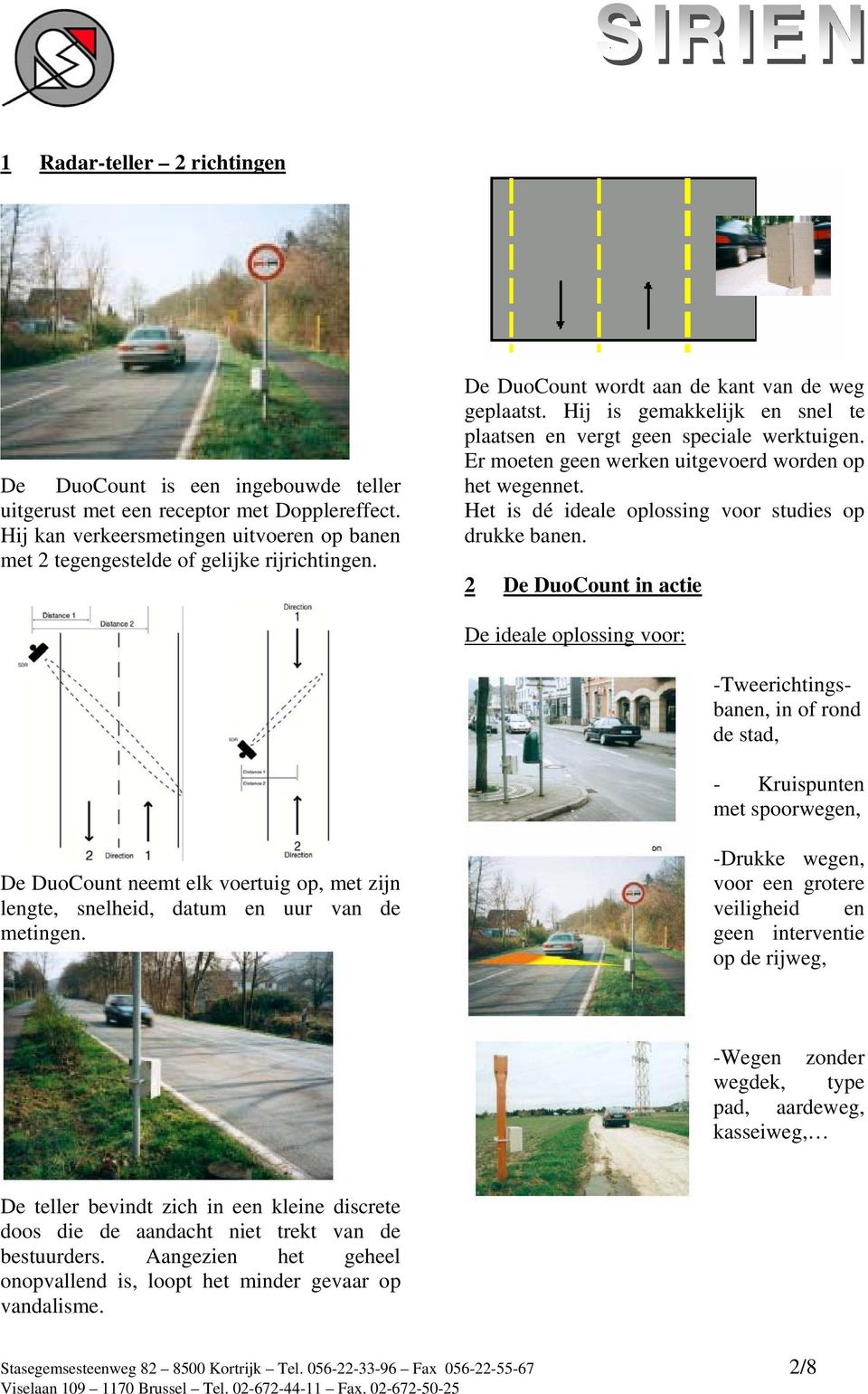 Het is dé ideale oplossing voor studies op drukke banen.