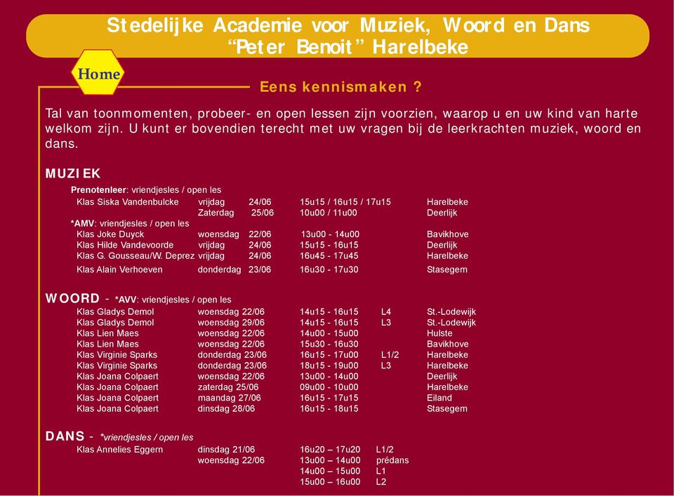 Prnotnlr: vrindjsls / opn ls Klas Siska Vandnbulck vrijdag 24/06 15u15 / 16u15 / 17u15 Zatrdag 25/06 10u00 / 11u00 Drlijk *AMV: vrindjsls / opn ls Klas Jok Duyck wonsdag 22/06 13u00-14u00 Bavikhov