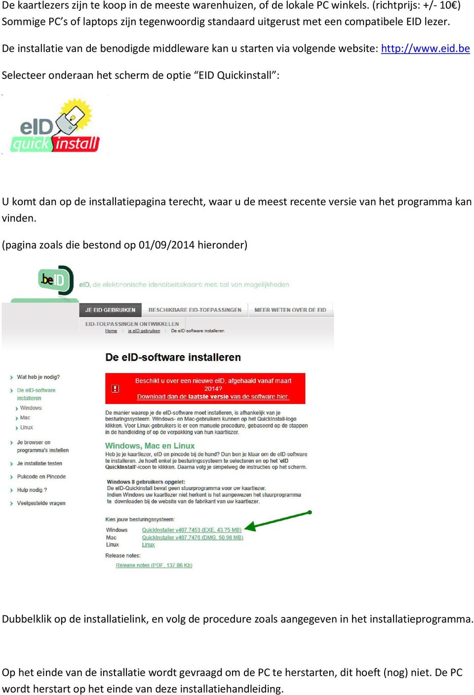 De installatie van de benodigde middleware kan u starten via volgende website: http://www.eid.