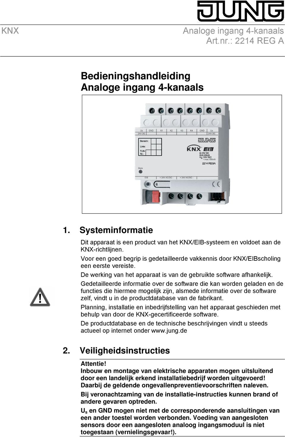 Gedetailleerde informatie over de software die kan worden geladen en de functies die hiermee mogelijk zijn, alsmede informatie over de software zelf, vindt u in de productdatabase van de fabrikant.