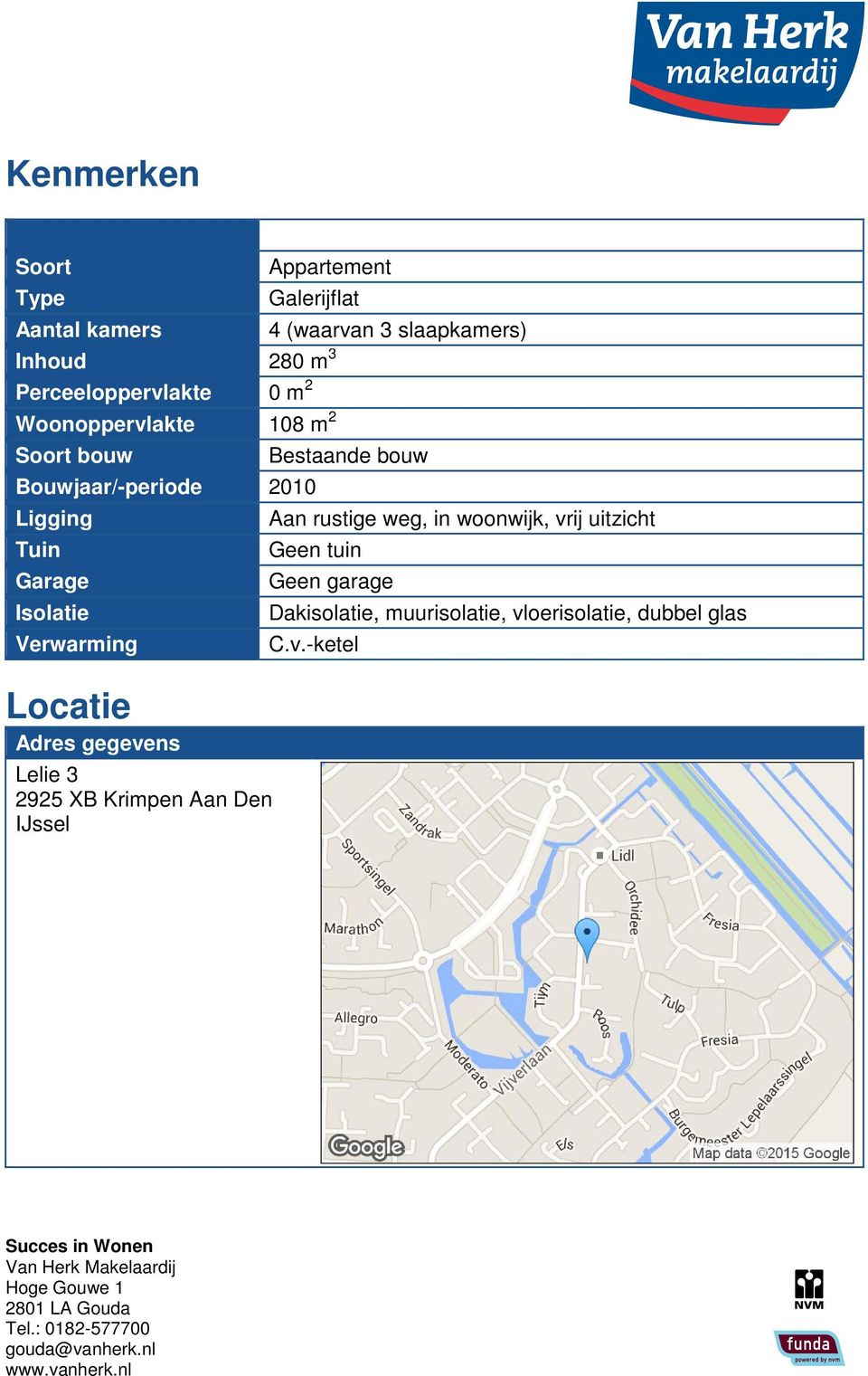 Verwarming Locatie Adres gegevens Lelie 3 2925 XB Krimpen Aan Den IJssel Bestaande bouw Aan rustige weg, in