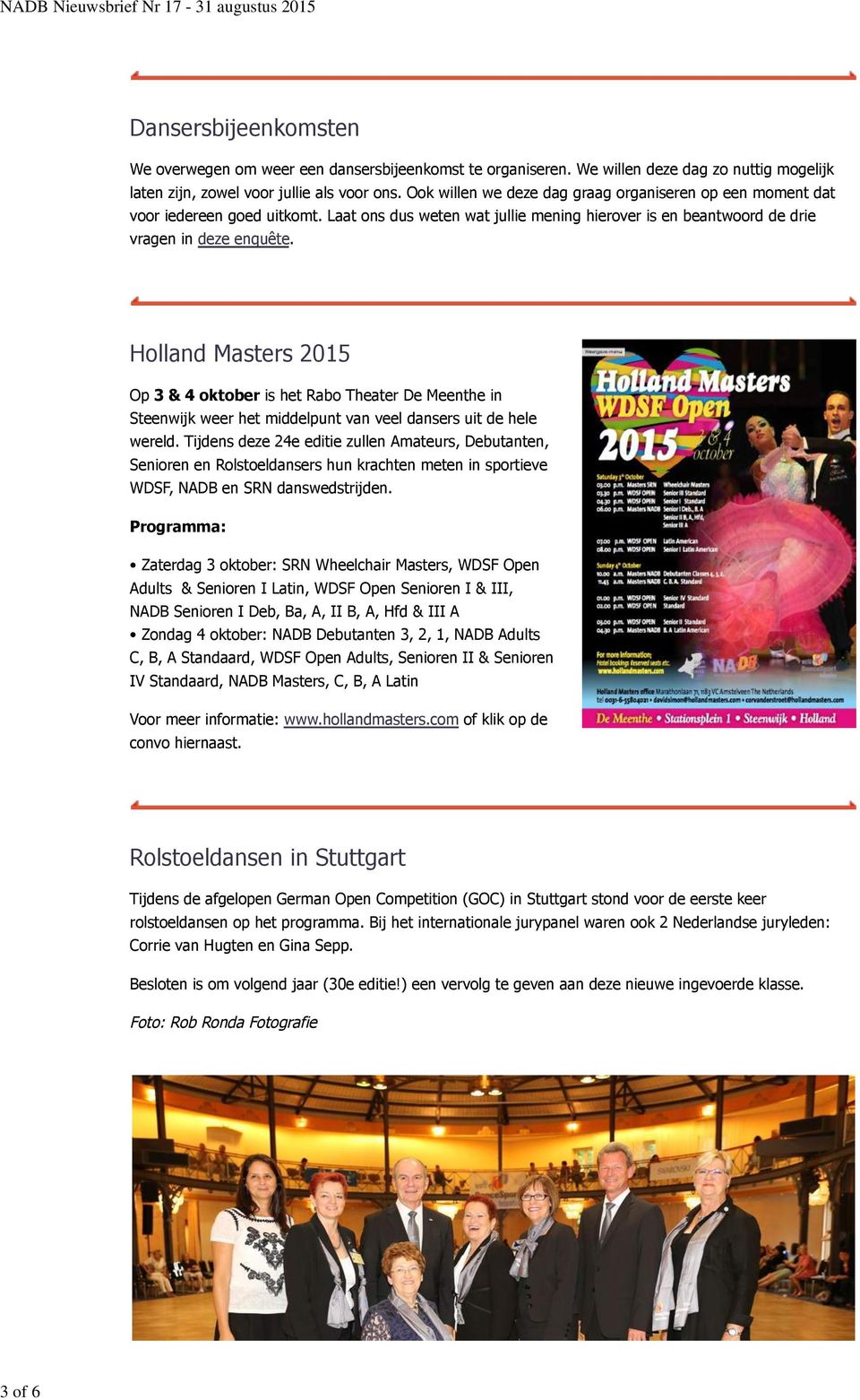 Holland Masters 2015 Op 3 & 4 oktober is het Rabo Theater De Meenthe in Steenwijk weer het middelpunt van veel dansers uit de hele wereld.
