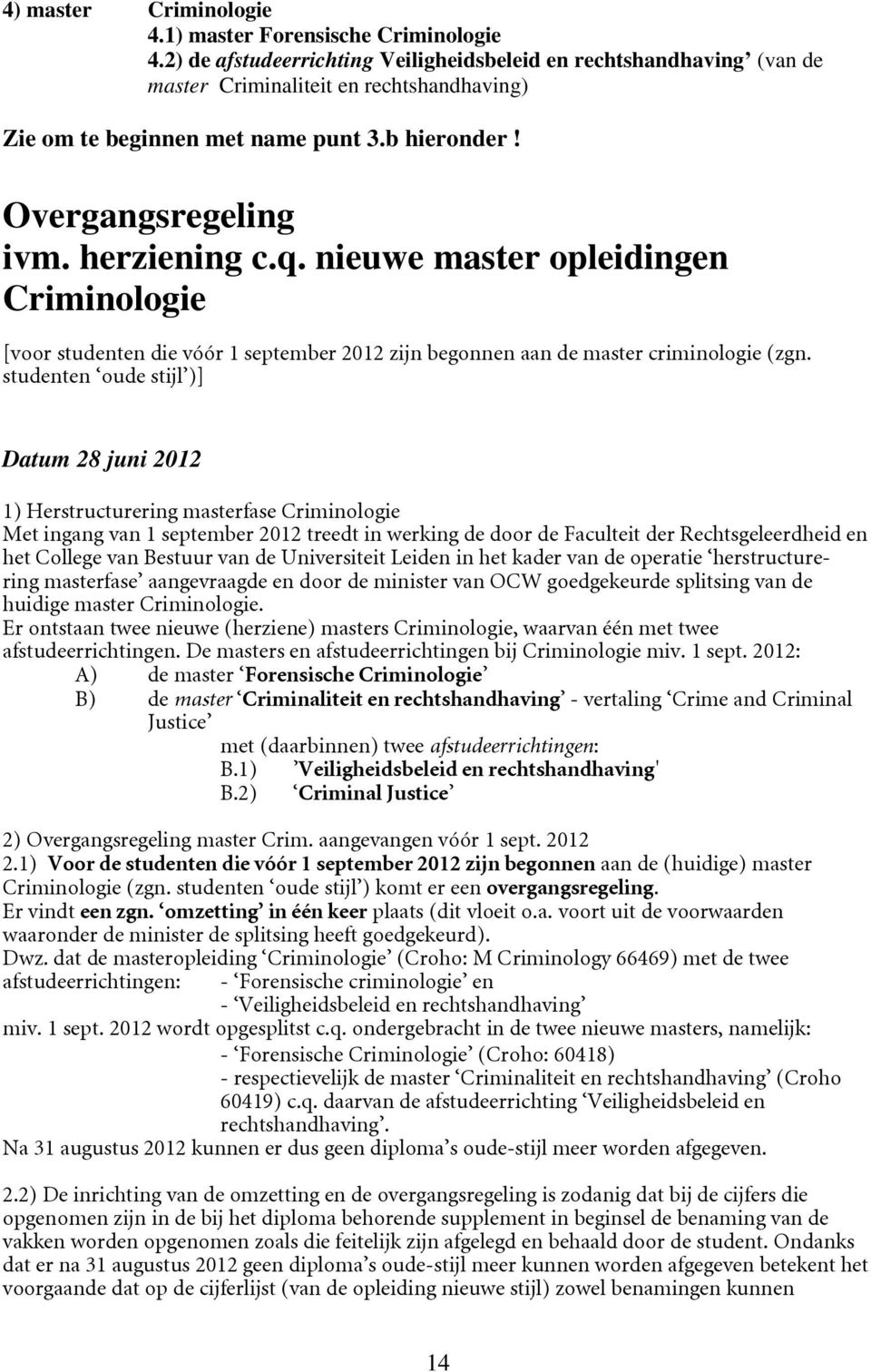 nieuwe master opleidingen Criminologie [voor studenten die vóór 1 september 2012 zijn begonnen aan de master criminologie (zgn.