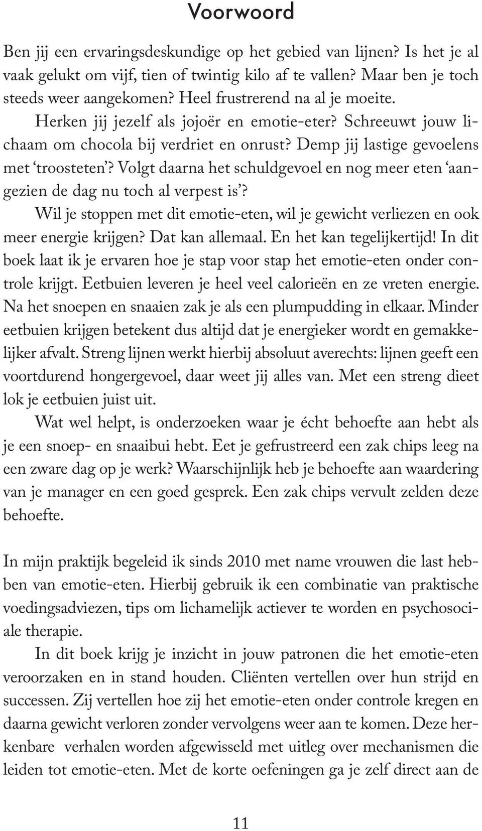 Volgt daarna het schuldgevoel en nog meer eten aangezien de dag nu toch al verpest is? Wil je stoppen met dit emotie-eten, wil je gewicht verliezen en ook meer energie krijgen? Dat kan allemaal.