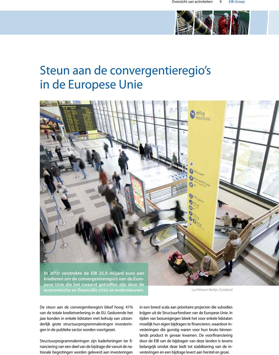 Luchthaven Berlijn, Duitsland De steun aan de convergentieregio s bleef hoog: 41% van de totale kredietverlening in de EU.