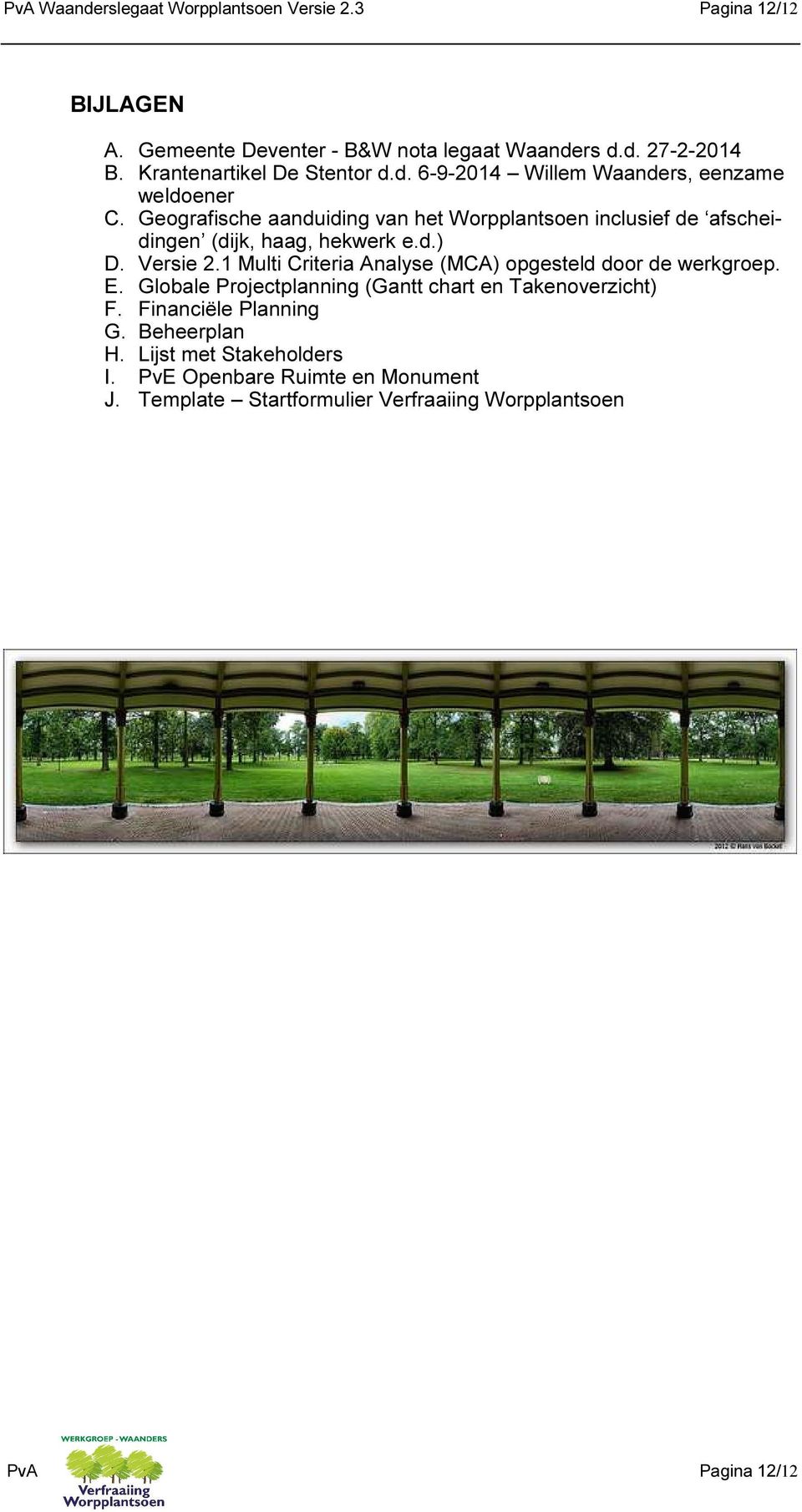 Geografische aanduiding van het Worpplantsoen inclusief de afscheidingen (dijk, haag, hekwerk e.d.) D. Versie 2.