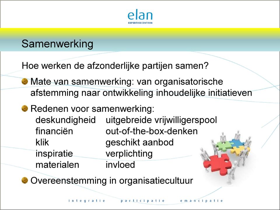 initiatieven Redenen voor samenwerking: deskundigheid uitgebreide vrijwilligerspool