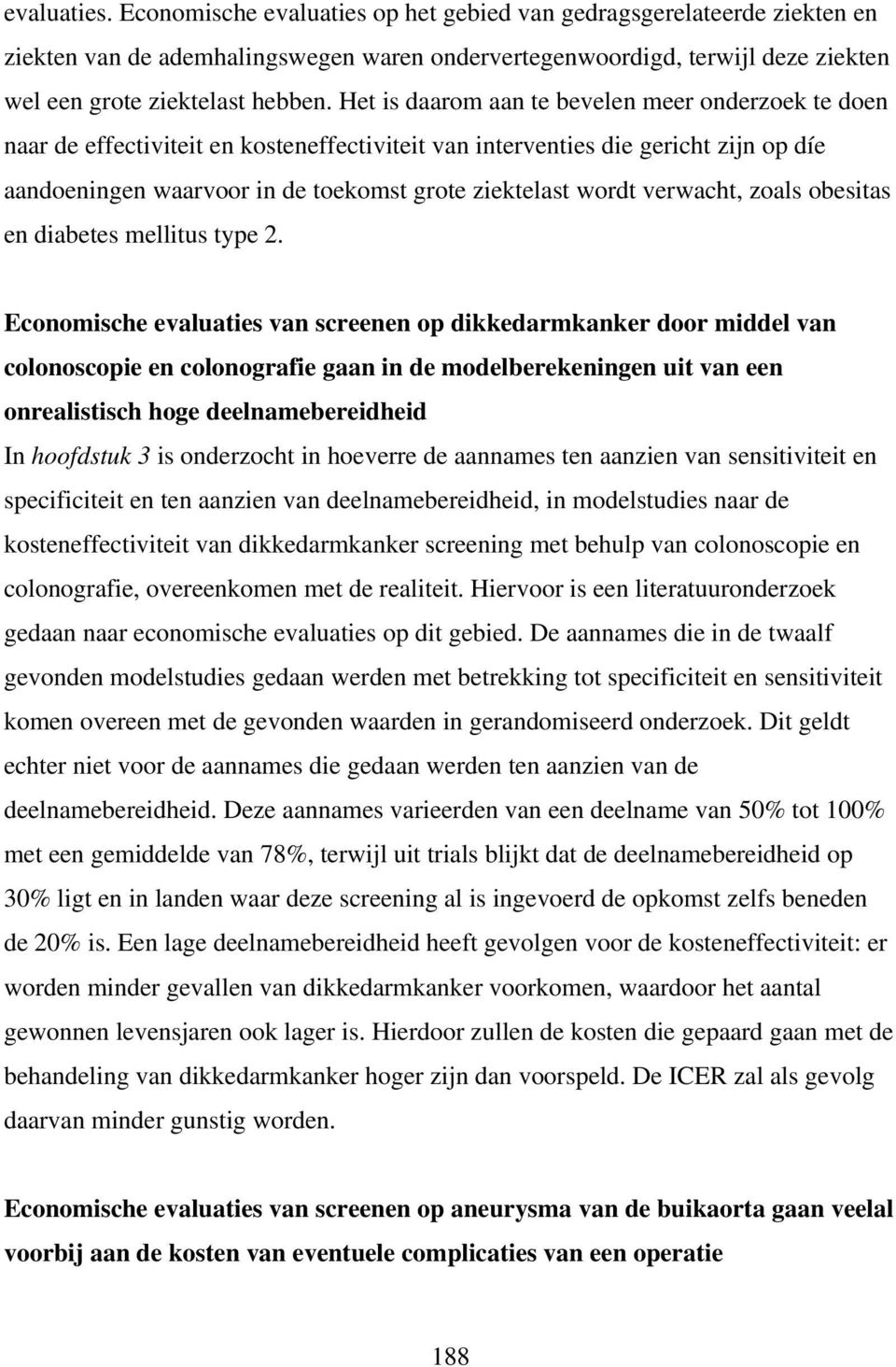 verwacht, zoals obesitas en diabetes mellitus type 2.