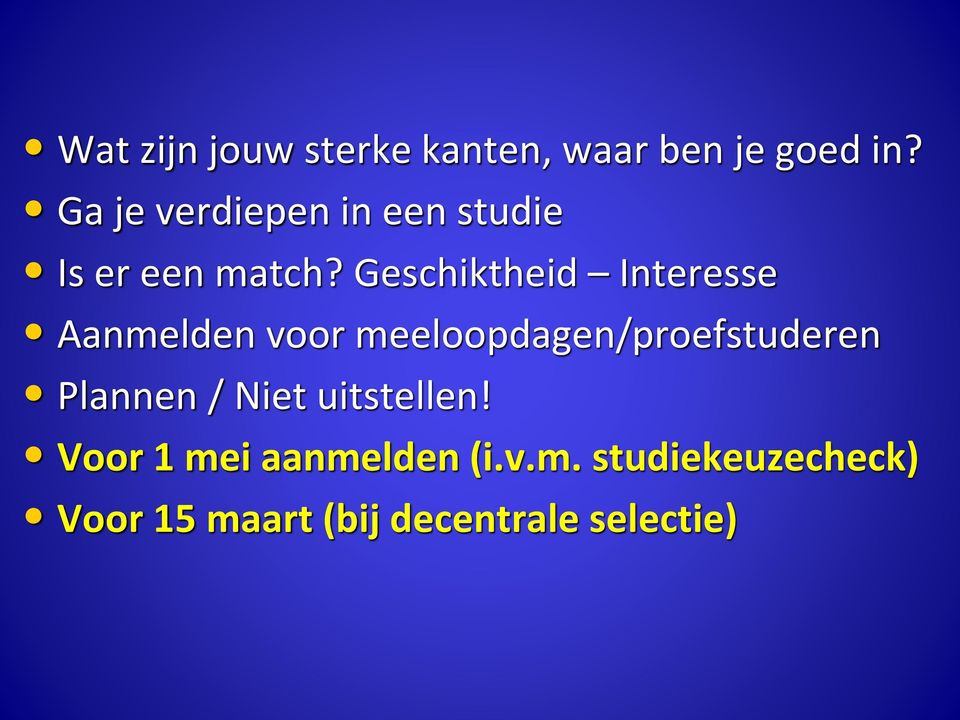 Geschiktheid Interesse Aanmelden voor meeloopdagen/proefstuderen