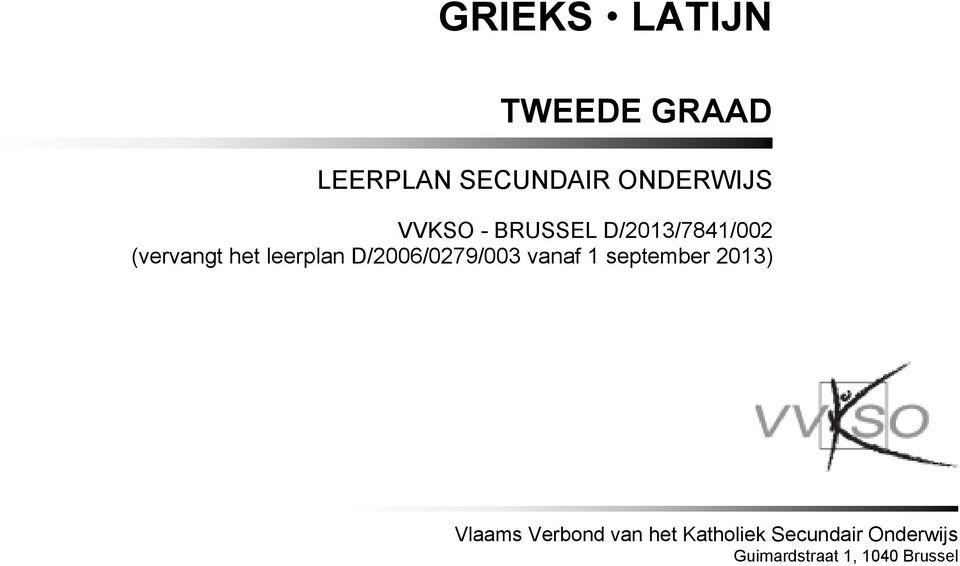 D/2006/0279/003 vanaf 1 september 2013) Vlaams Verbond