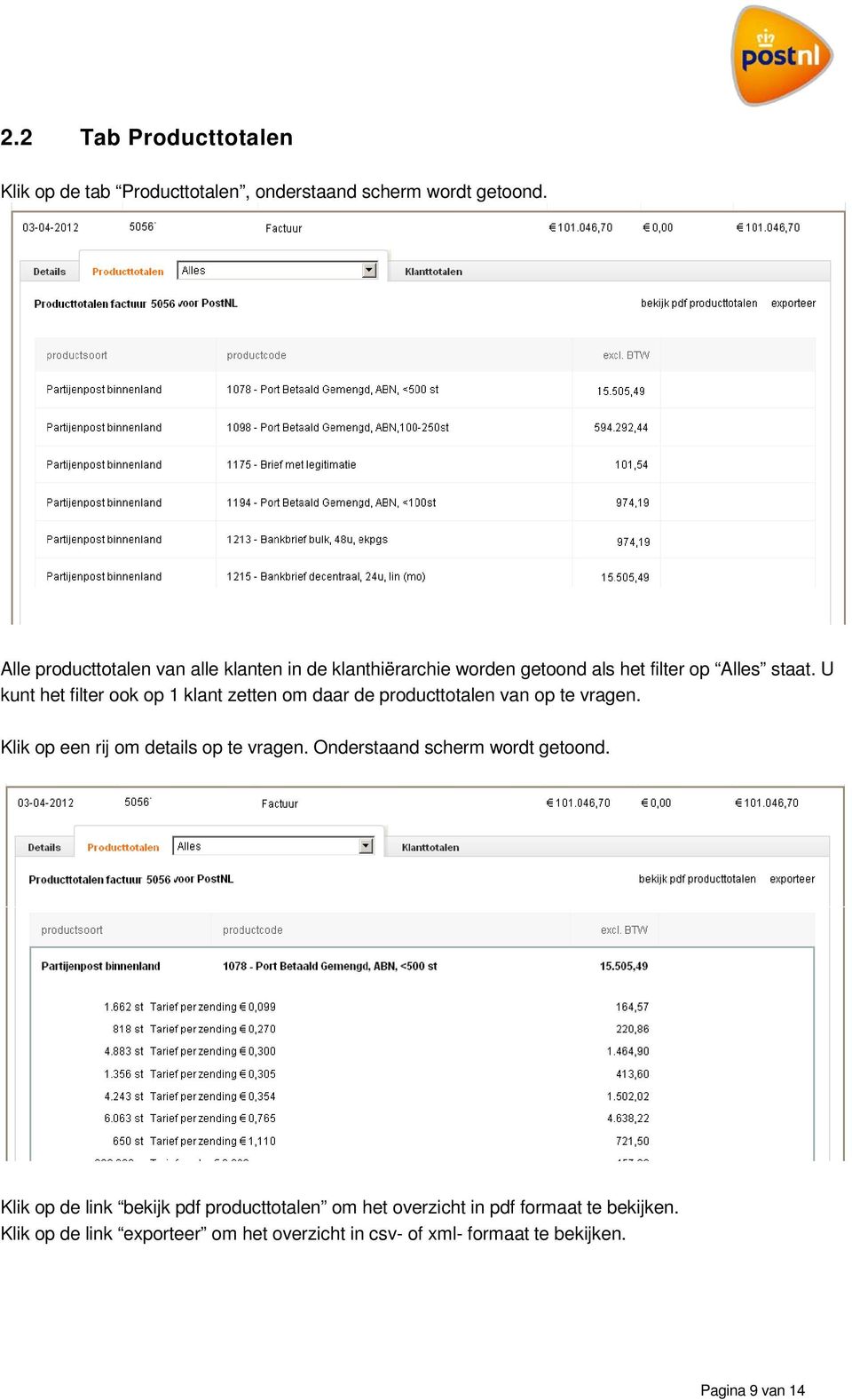 U kunt het filter ook op 1 klant zetten om daar de producttotalen van op te vragen. Klik op een rij om details op te vragen.