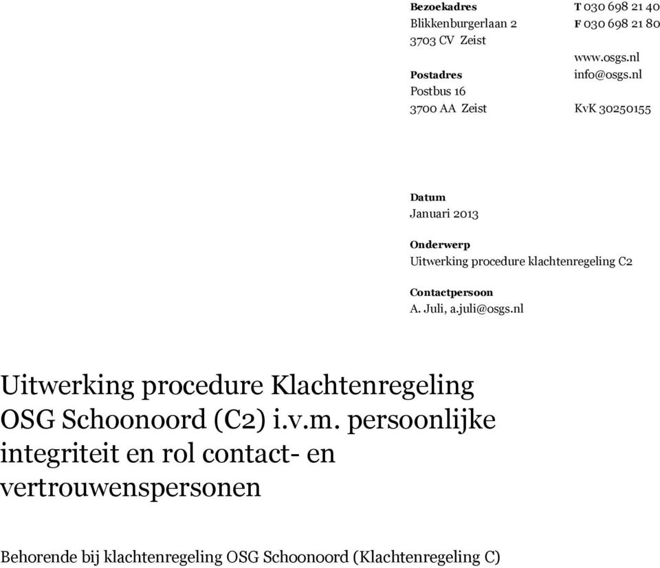 nl KvK 30250155 Datum Onderwerp Uitwerking procedure klachtenregeling C2 Contactpersoon A. Juli, a.juli@osgs.