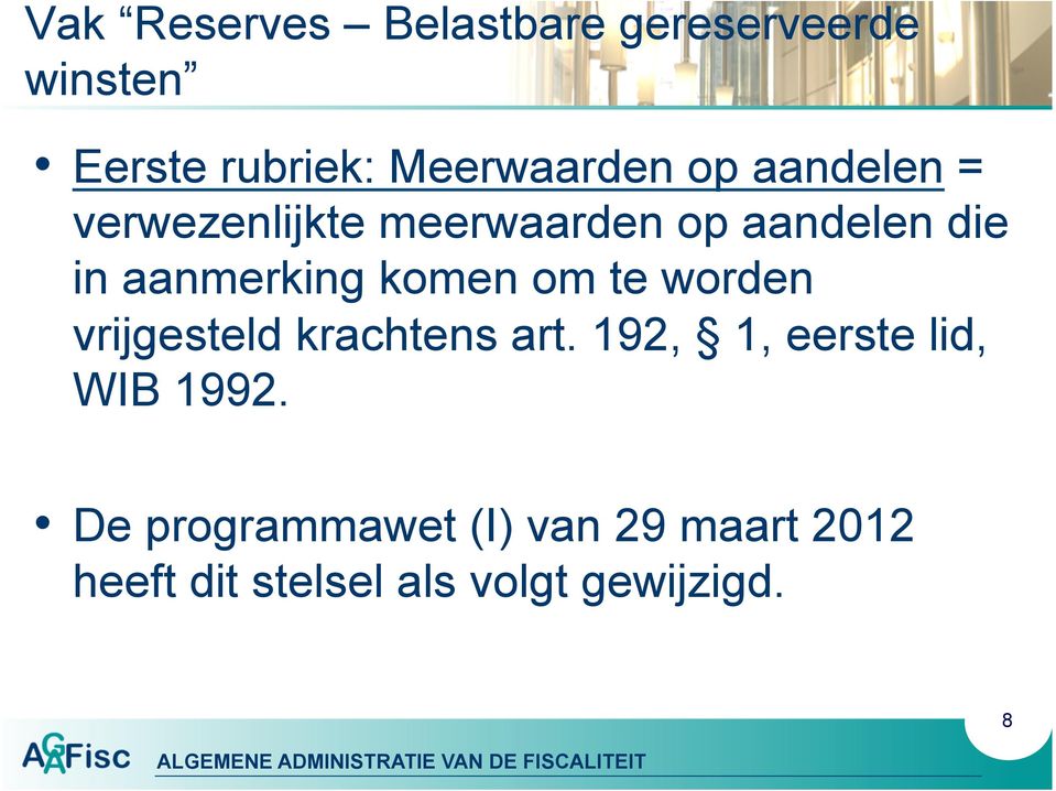 komen om te worden vrijgesteld krachtens art. 192, 1, eerste lid, WIB 1992.