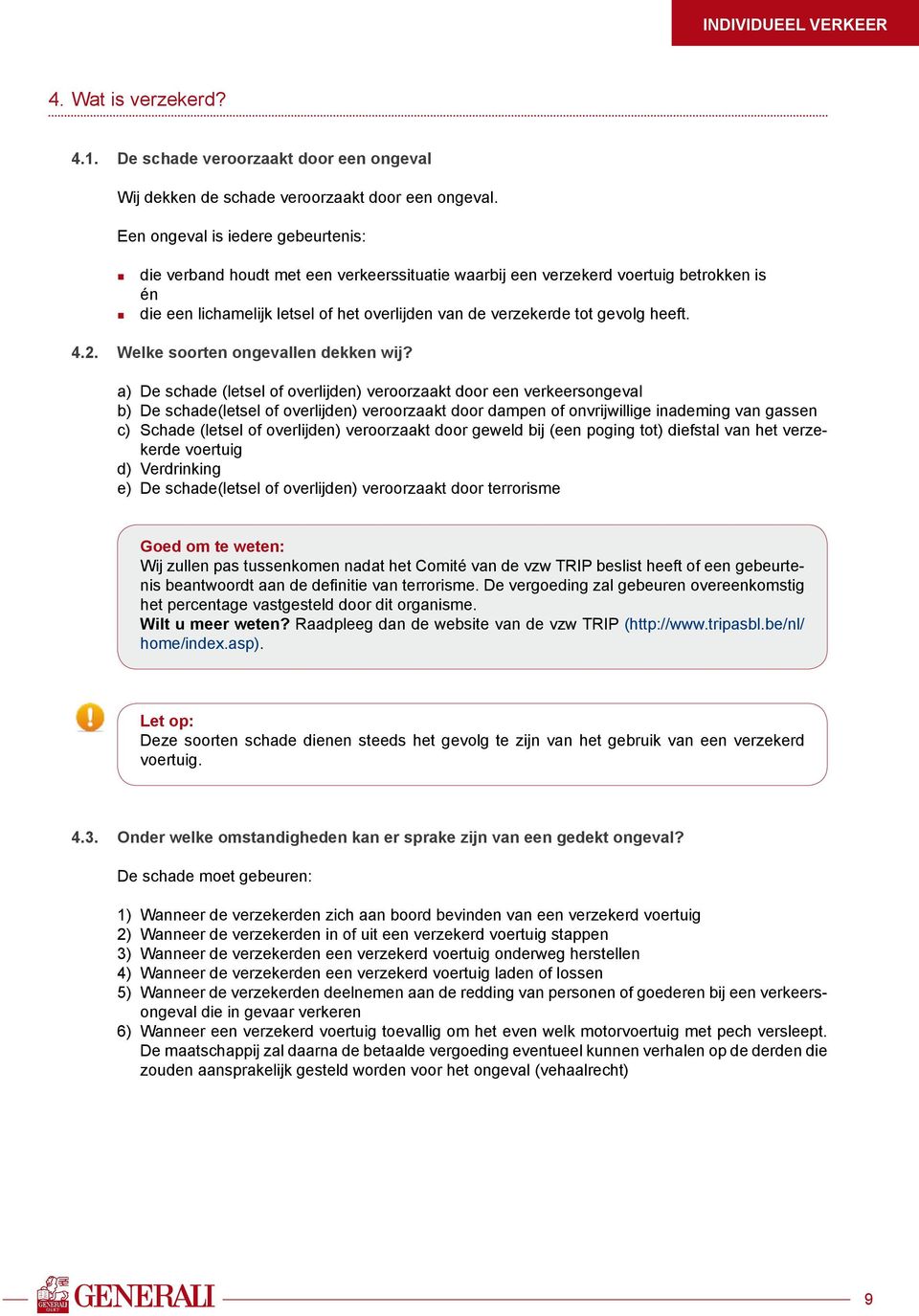 heeft. 4.2. Welke soorten ongevallen dekken wij?