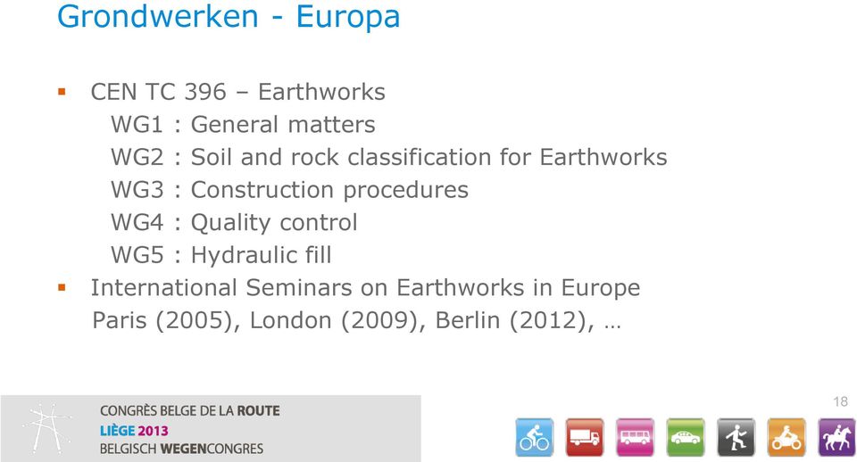 procedures WG4 : Quality control WG5 : Hydraulic fill International