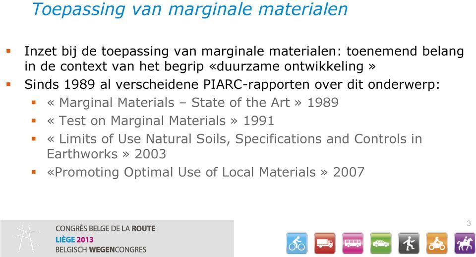 onderwerp: «Marginal Materials State of the Art» 1989 «Test on Marginal Materials» 1991 «Limits of Use