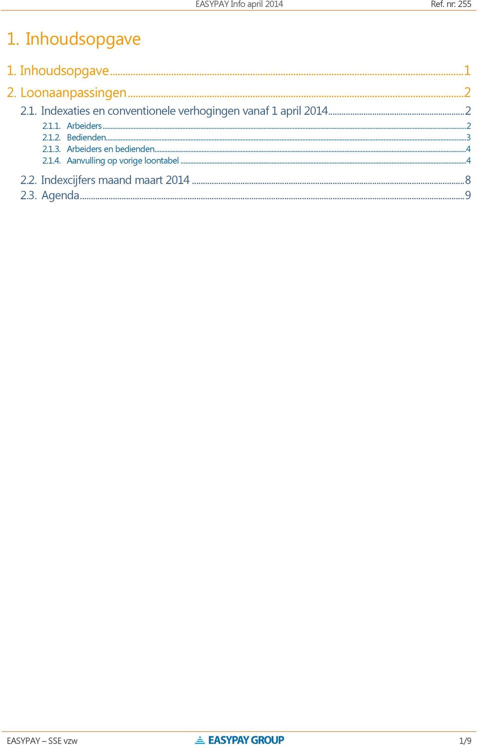 .. 4 2.1.4. Aanvulling op vorige loontabel... 4 2.2. Indexcijfers maand maart 2014.