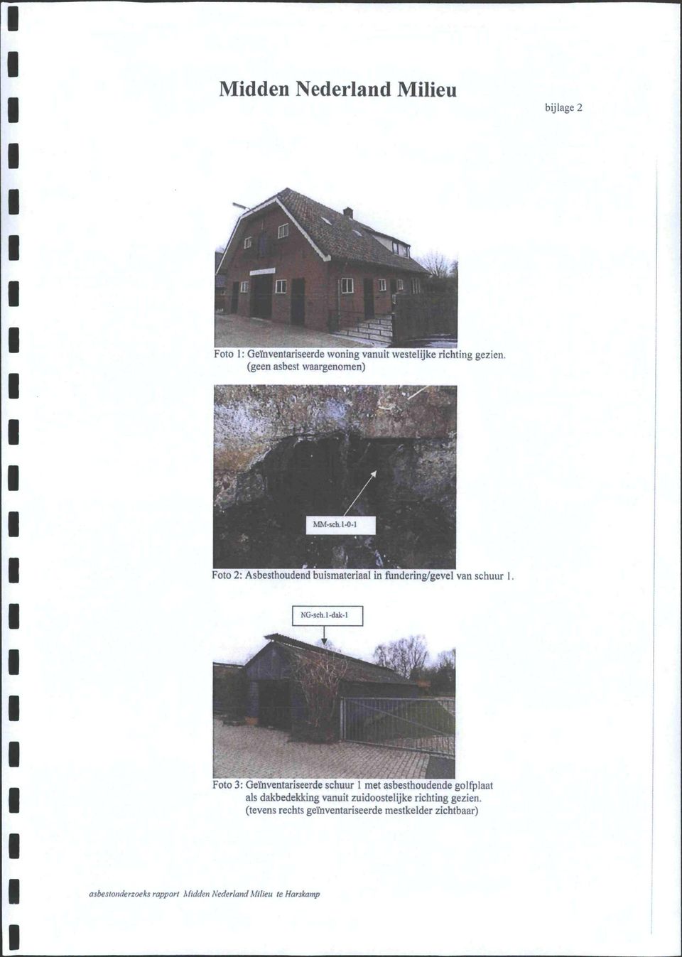 Foto 3: Geïnventariseerde schuur I met asbesthoudende golfplaat als dakbedekking vanuit zuidoostelijke