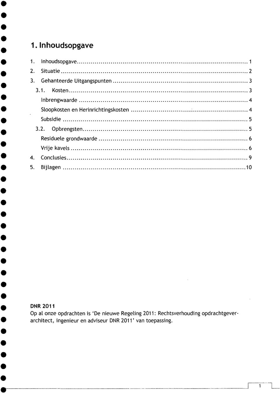 Bijlagen 10 DNR 2011 Op al onze opdrachten is 'De nieuwe Regeling 2011: Rechtsverhouding