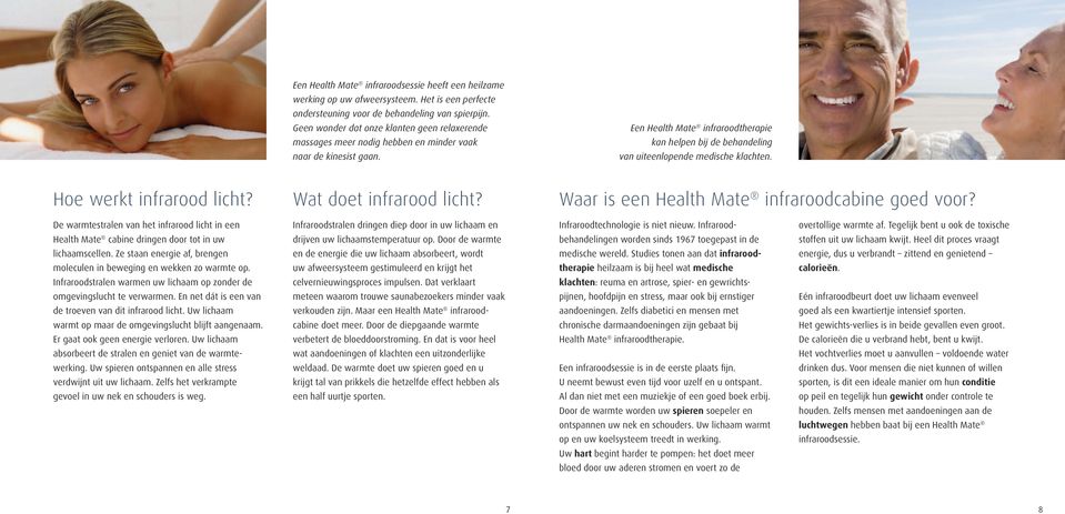 Een Health Mate infraroodtherapie kan helpen bij de behandeling van uiteenlopende medische klachten. Hoe werkt infrarood licht? Wat doet infrarood licht?