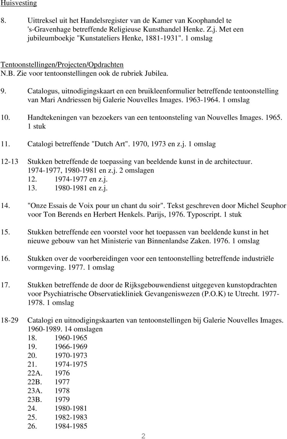 Catalogus, uitnodigingskaart en een bruikleenformulier betreffende tentoonstelling van Mari Andriessen bij Galerie Nouvelles Images. 1963-1964. 1 omslag 10.