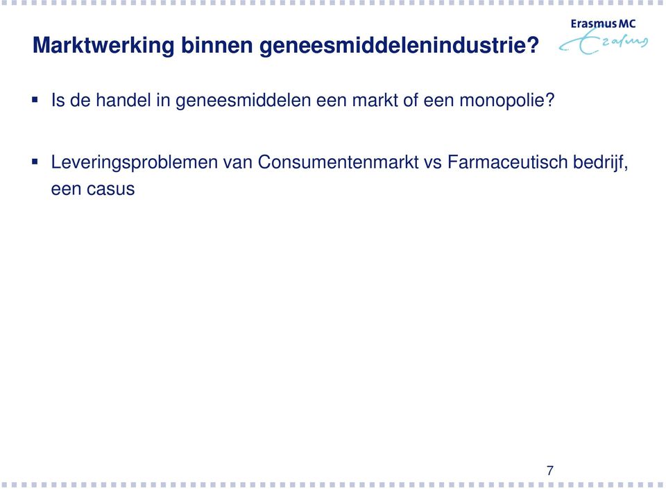 een monopolie?