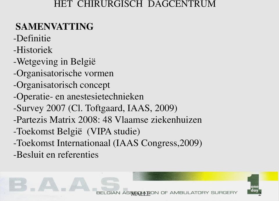 Toftgaard, IAAS, 2009) -Partezis Matrix 2008: 48 Vlaamse ziekenhuizen -Toekomst