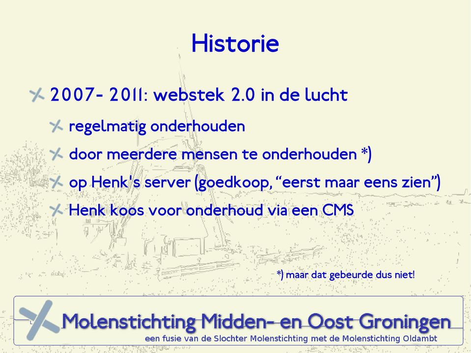 mensen te onderhouden *) op Henk' s server (goedkoop,