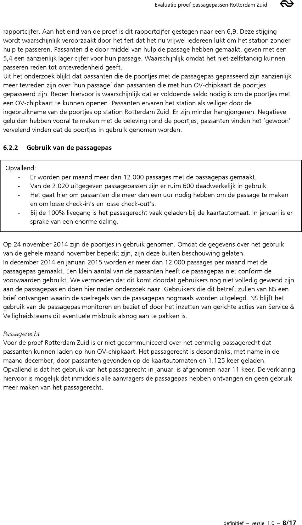 Passanten die door middel van hulp de passage hebben gemaakt, geven met een 5,4 een aanzienlijk lager cijfer voor hun passage.