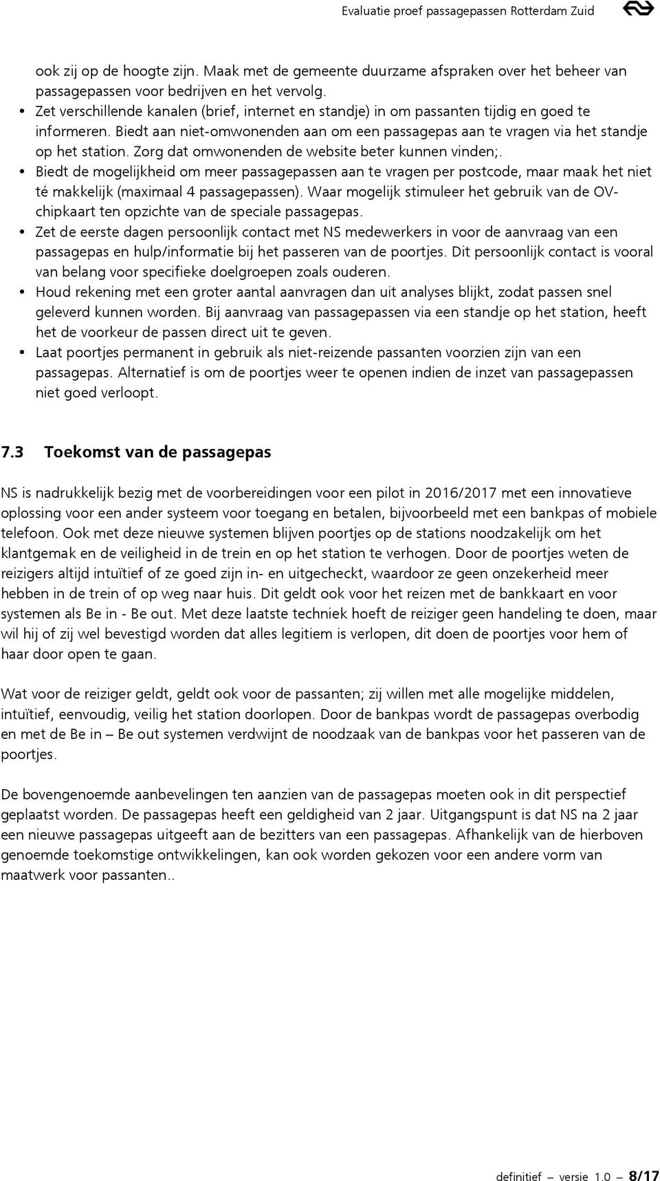 Zorg dat omwonenden de website beter kunnen vinden;. Biedt de mogelijkheid om meer passagepassen aan te vragen per postcode, maar maak het niet té makkelijk (maximaal 4 passagepassen).