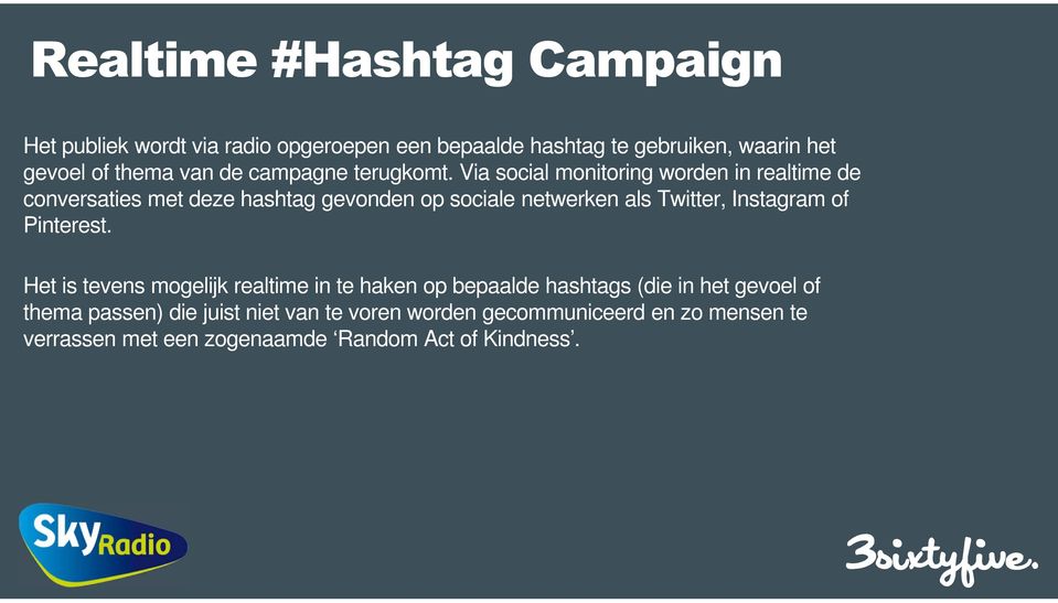 Via social monitoring worden in realtime de conversaties met deze hashtag gevonden op sociale netwerken als Twitter, Instagram