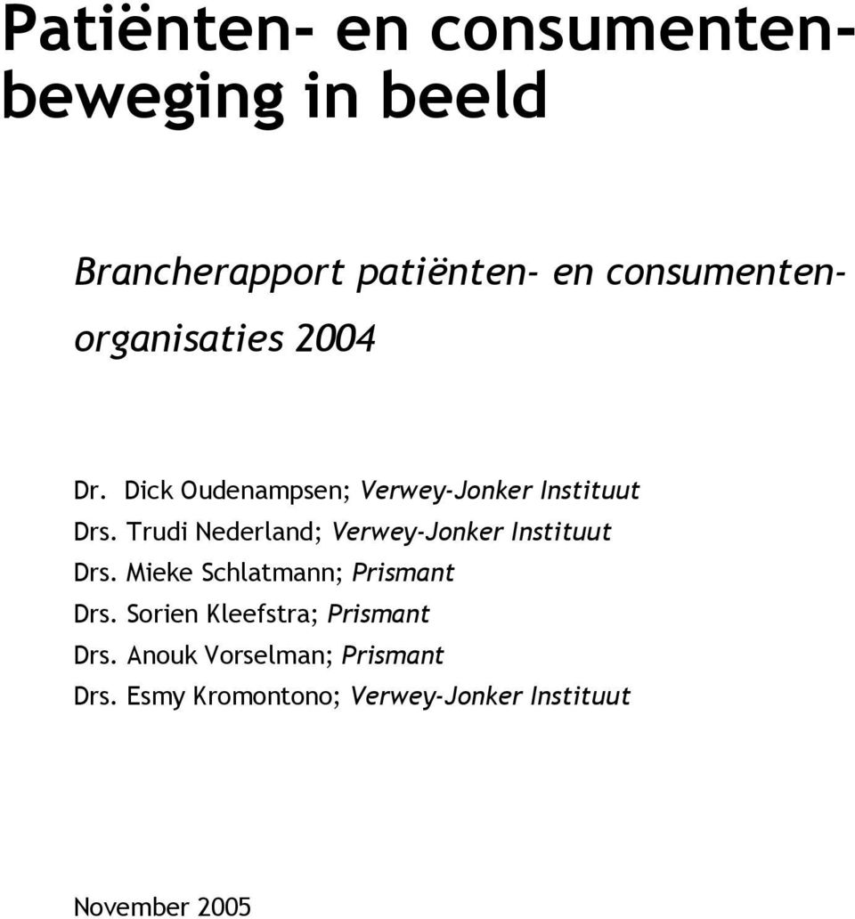 Trudi Nederland; Verwey-Jonker Instituut Drs. Mieke Schlatmann; Prismant Drs.