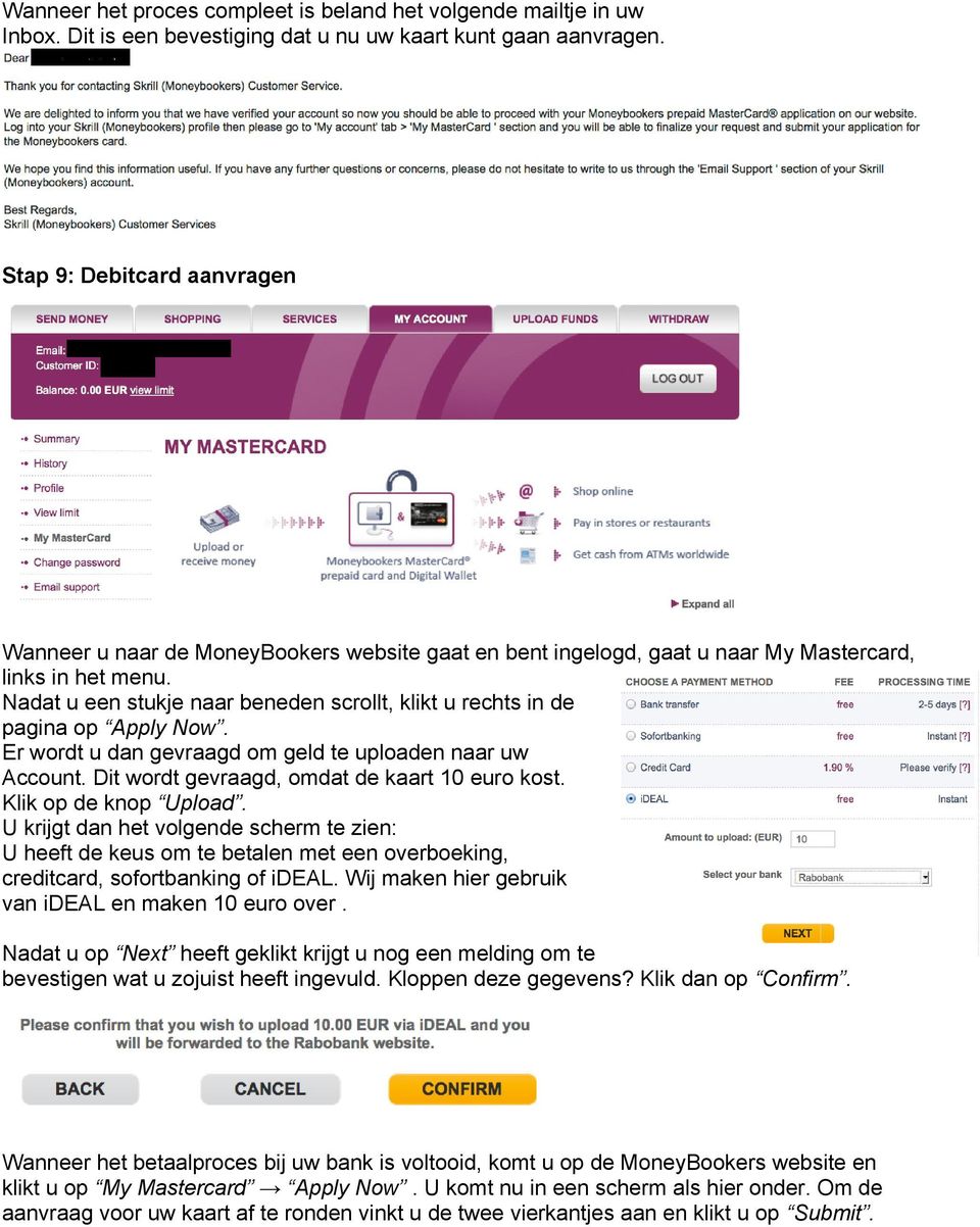 Nadat u een stukje naar beneden scrollt, klikt u rechts in de pagina op Apply Now. Er wordt u dan gevraagd om geld te uploaden naar uw Account. Dit wordt gevraagd, omdat de kaart 10 euro kost.