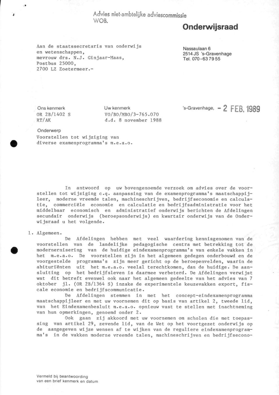 d. 8 november 1988 Onderwerp Voorstellen tot wijziging van diverse examenprogramma's m.e.a.o. In antwoord op uw bovengenoemde verzoek om advies over de voorstellen tot wijziging c.q.