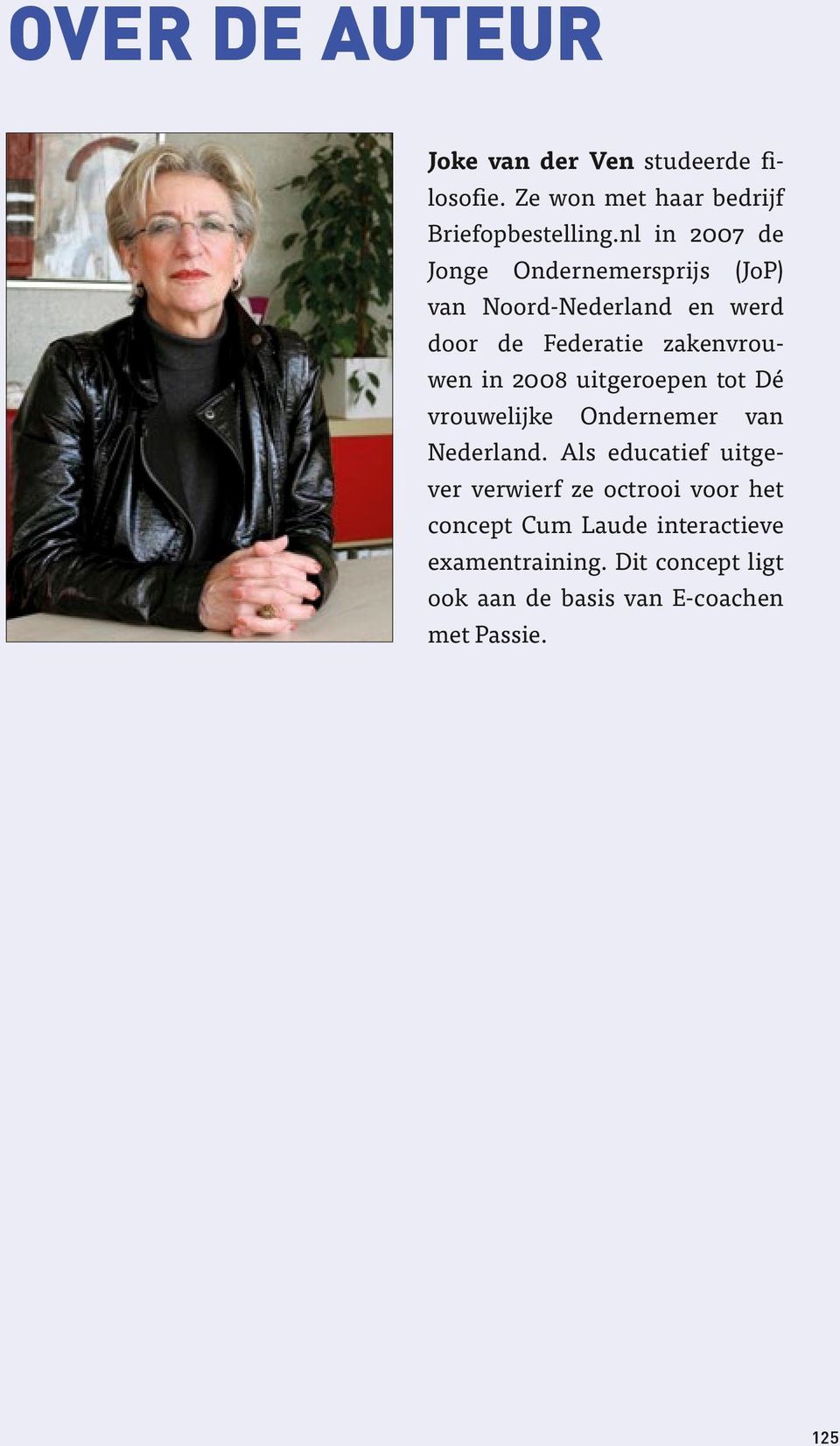 2008 uitgeroepen tot Dé vrouwelijke Ondernemer van Nederland.